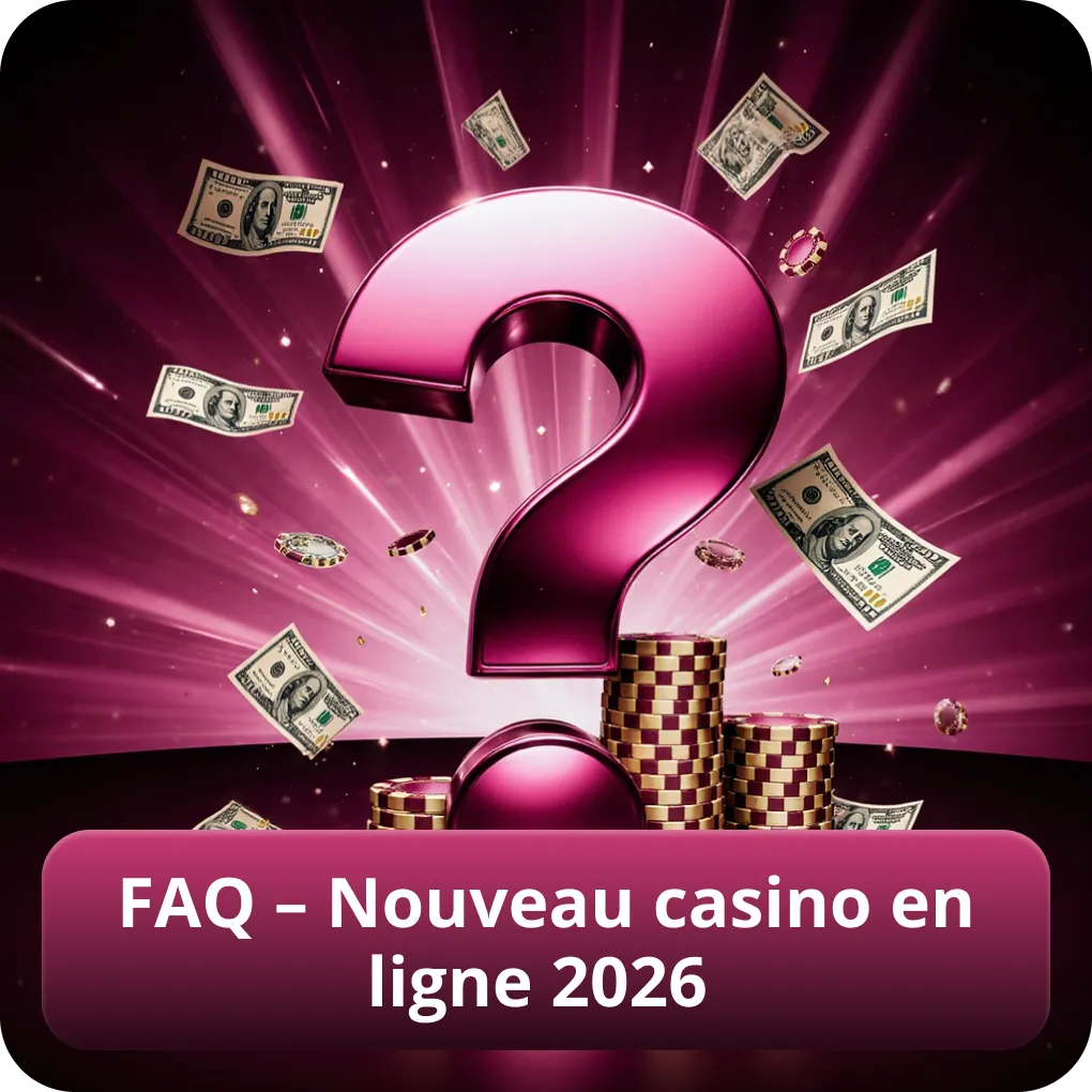 FAQ – Nouveau casino en ligne 2026
