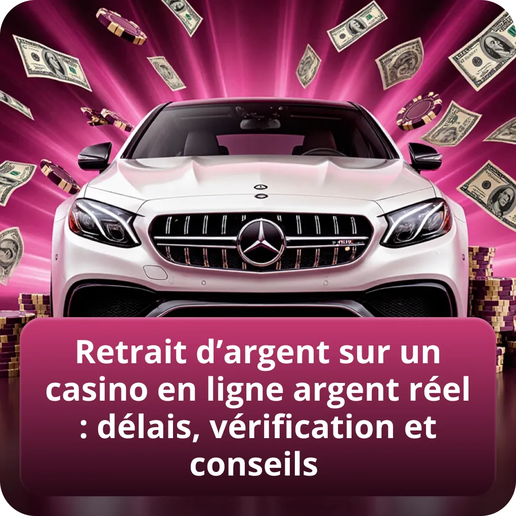 Retrait d’argent sur un casino en ligne argent réel : délais, vérification et conseils