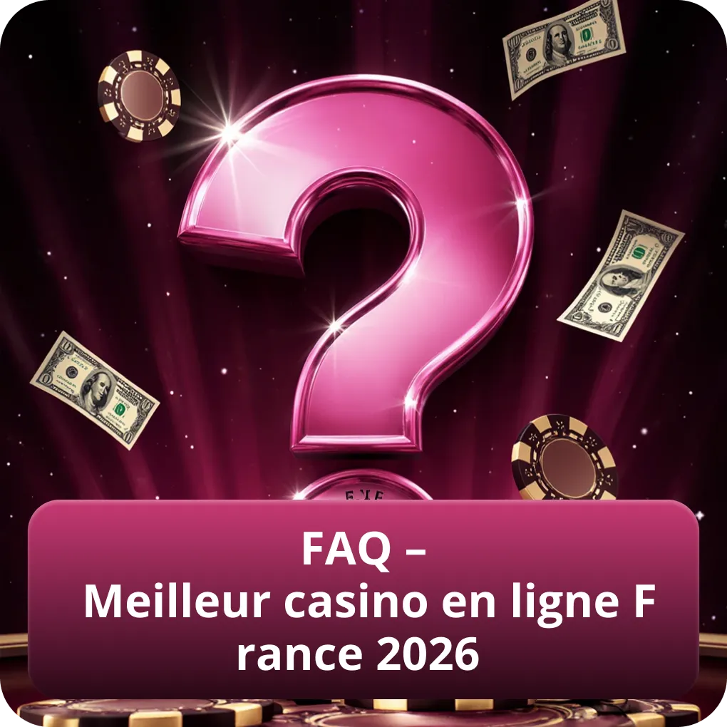 FAQ – Meilleur casino en ligne France 2026