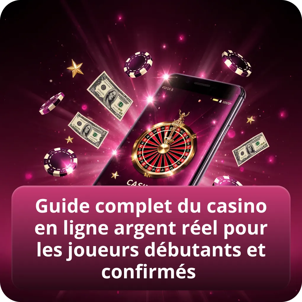 Guide complet du casino en ligne argent réel pour les joueurs débutants et confirmés