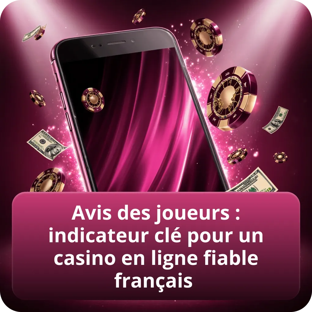 Avis des joueurs : indicateur clé pour un casino en ligne fiable français