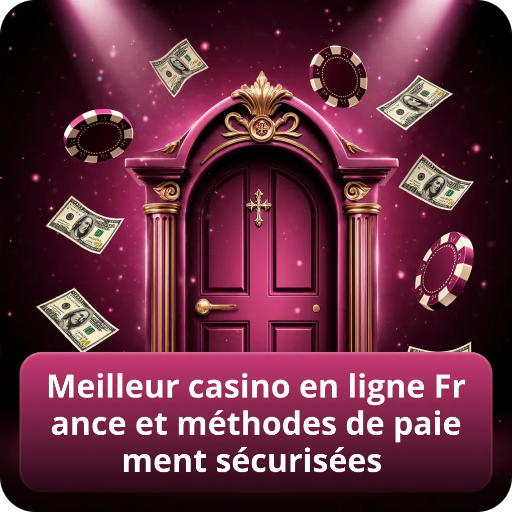 Meilleur casino en ligne France et méthodes de paiement sécurisées