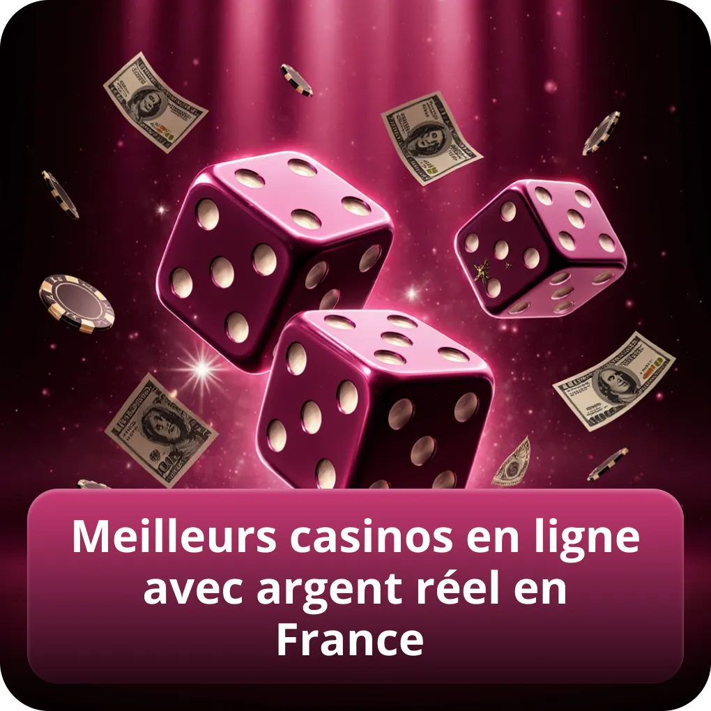 Meilleurs casinos en ligne avec argent réel en France